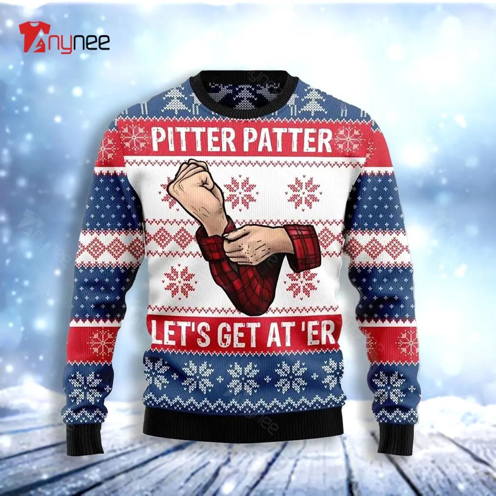 Pitter Patter Lets Get At Er For Ugly Christmas Sweater- Best Christmas Gifts 2023