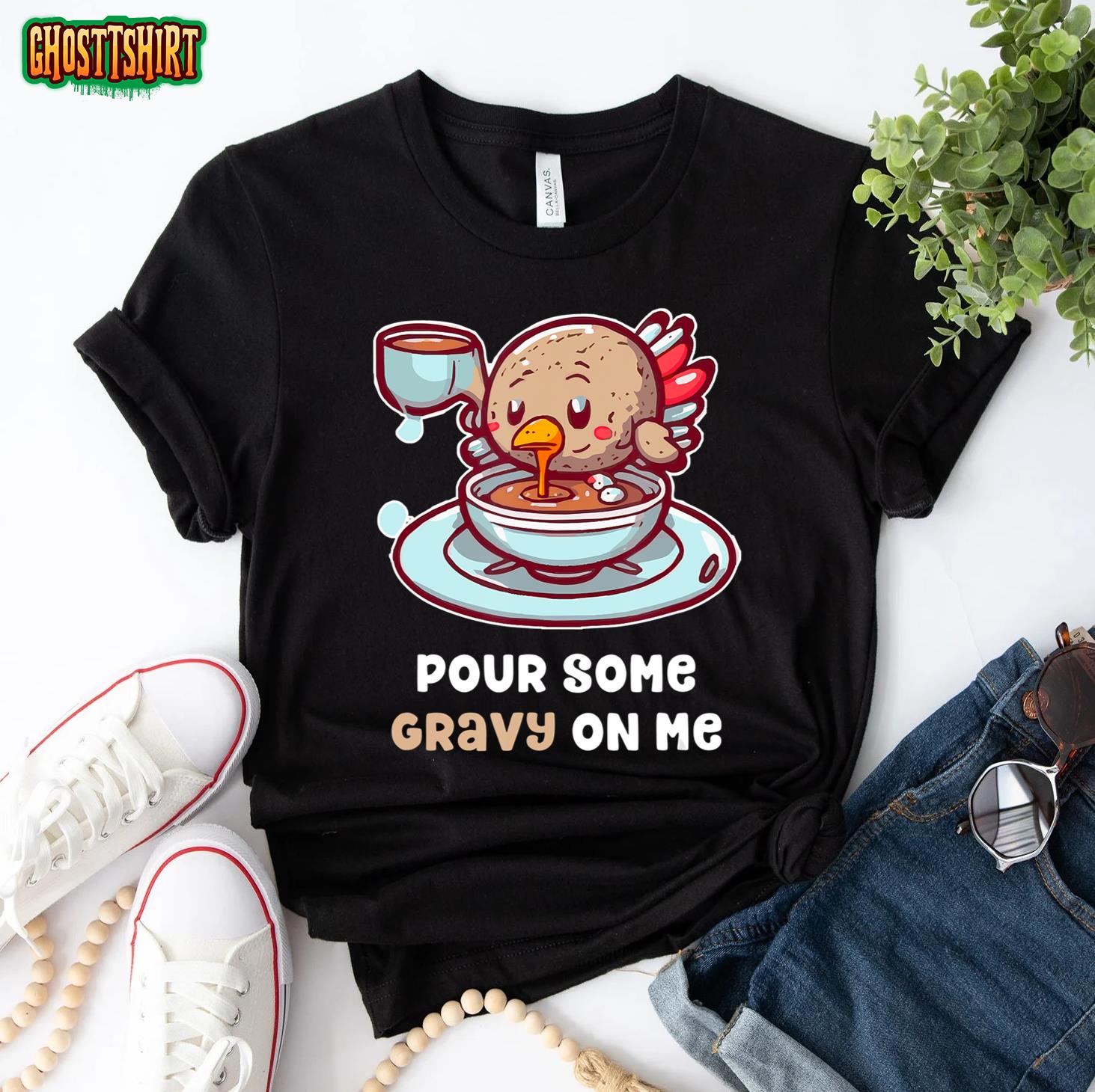 Pour Some Gravy On Me Turkey Funny Thanksgiving T-Shirt