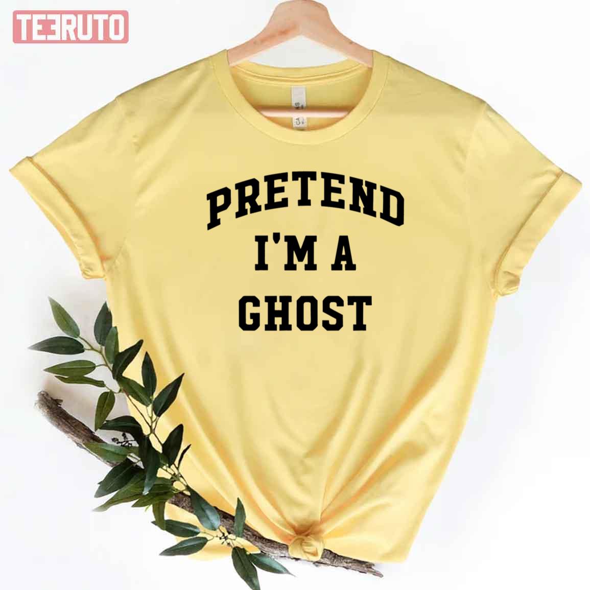 Pretend I’m A Ghost Halloween Party Costume Trick Or Treat Unisex T-Shirt