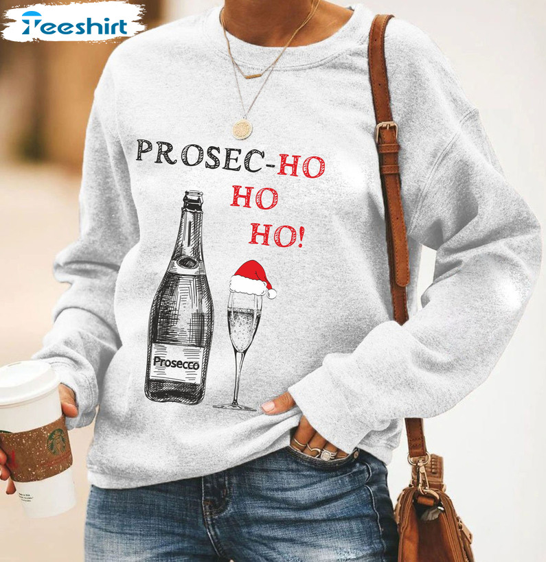 Prosec Ho Ho Ho Xmas Sweatshirt, Christmas Wine Funny Unisex T-shirt Short Sleeve