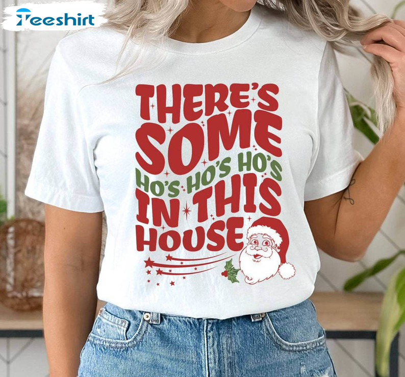 Retro Christmas Shirt, There’s Some Ho Ho Ho In This House Tee Tops Crewneck