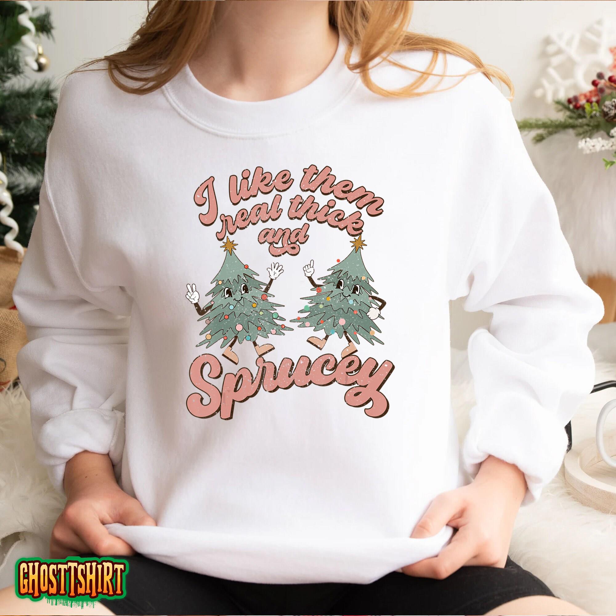 Retro Christmas Tree I Like Them Real Thick And Sprucey Xmas T-Shirt