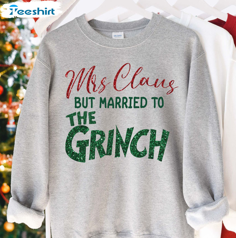 Retro Mrs Claus But Married To The Grinch Christmas Shirt, Sweatshirt Hoodie Long Sleeve