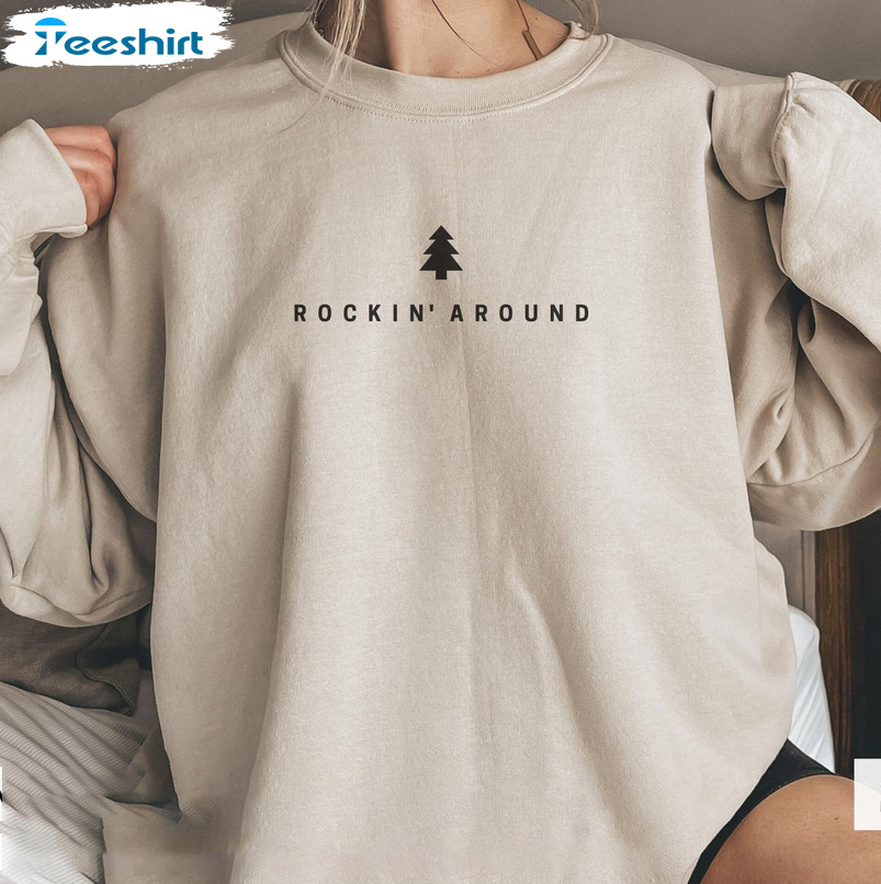 Rockin Around The Christmas Tree Shirt, Christmas Tree Sweater Hoodie