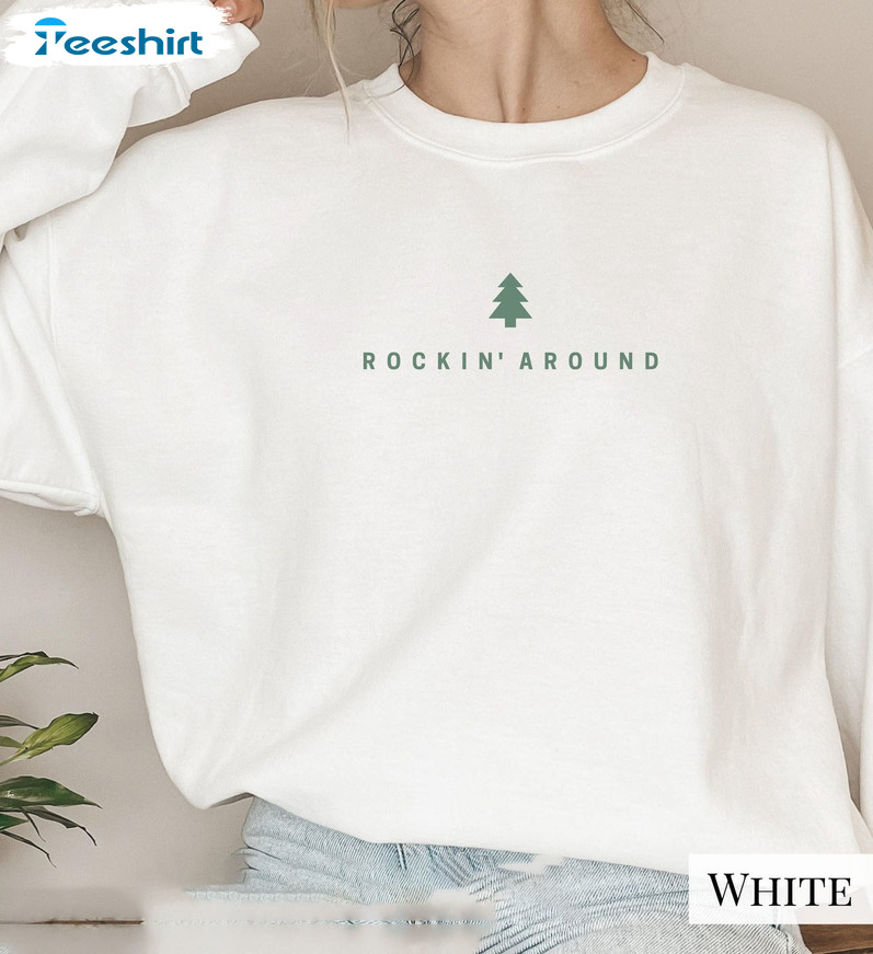 Rockin Around The Christmas Tree Shirt, Christmas Tree Sweater Hoodie