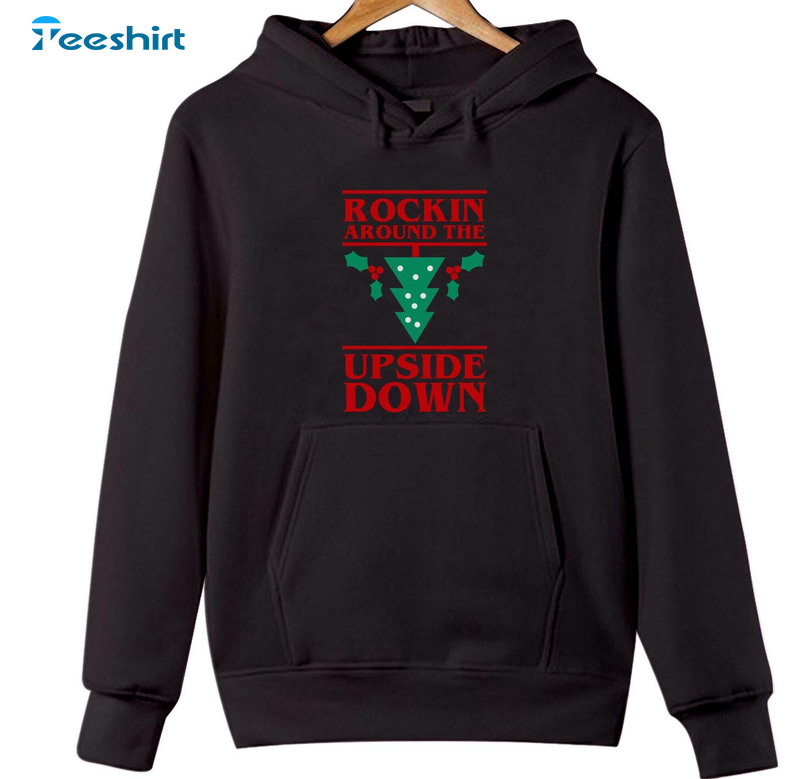 Rockin Around The Upside Down Shirt, Christmas Funny Crewneck Unisex T-shirt