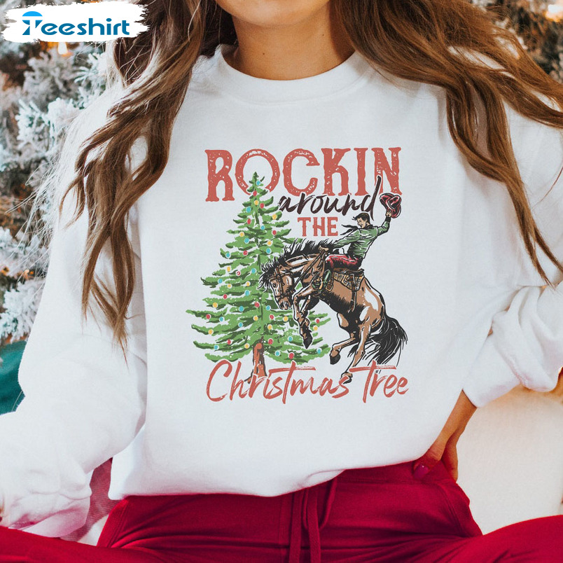 Rocking Around The Christmas Tree Shirt – Christmas Western Cowboy Sweatshirt Crewneck