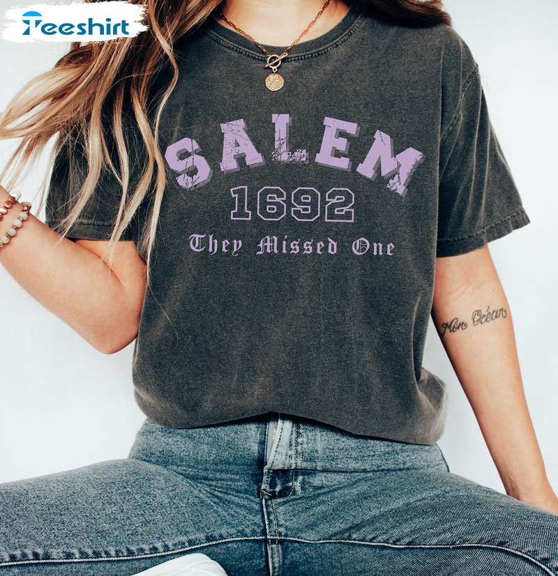 Salem 1692 They Missed One Witch Funny Shirt, Comfort Halloween Long Sleeve Unisex Hoodie