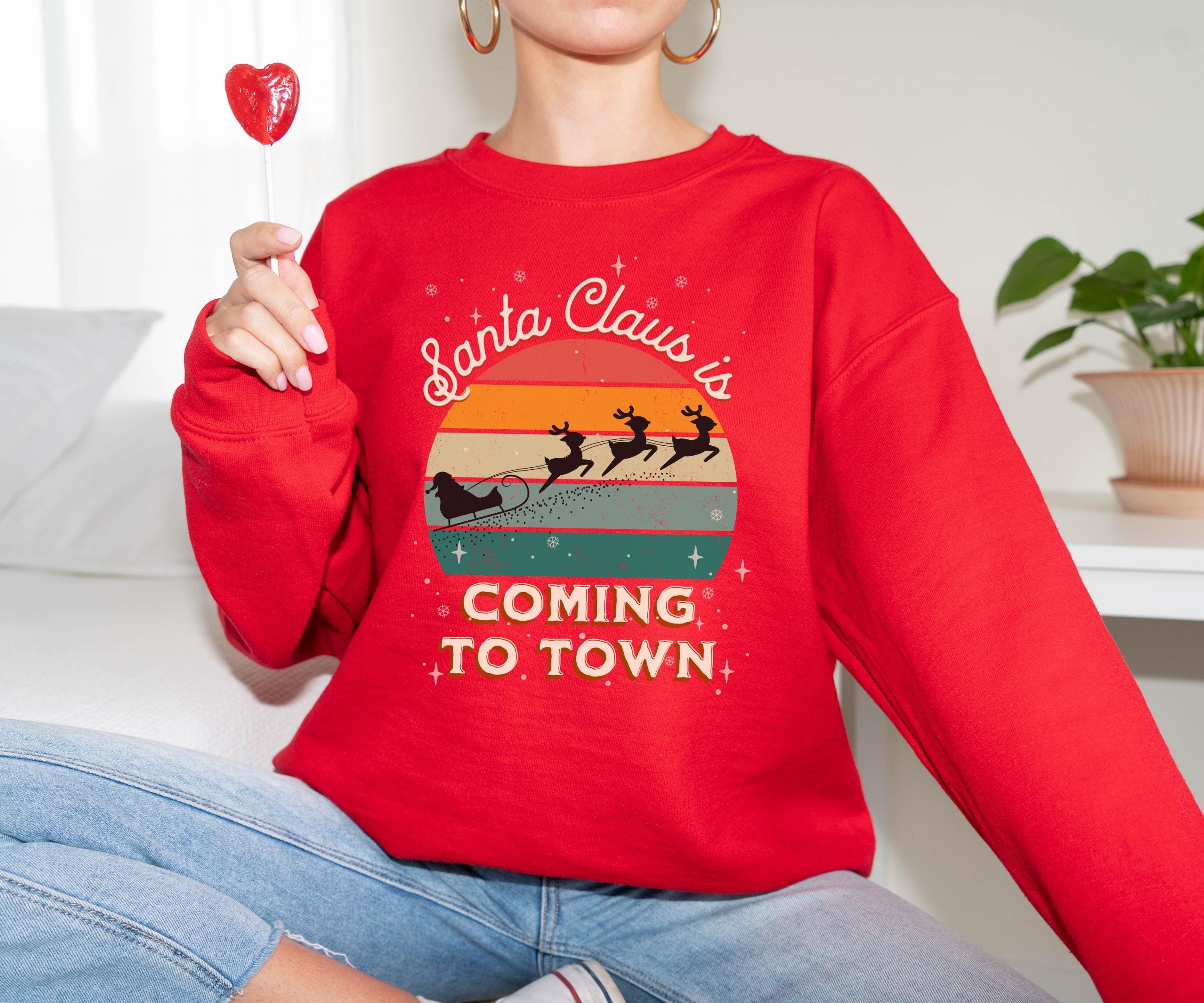 Santa Claus Is Coming To Town Christmas Sweatshirt