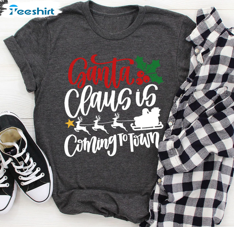 Santa Claus Is Coming To Town Shirt, Christmas Reindeer Tee Tops Unisex T-shirt