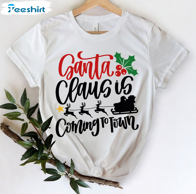 Santa Claus Is Coming To Town Shirt, Christmas Reindeer Tee Tops Unisex T-shirt