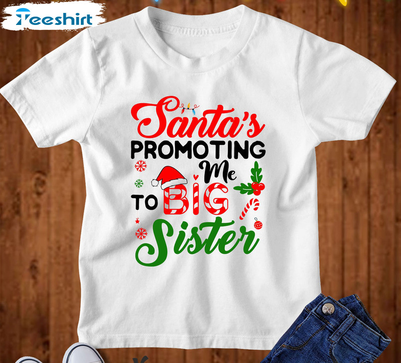 Santa Promoted Me To Big Sister Christmas Sweatshirt, Unisex Hoodie