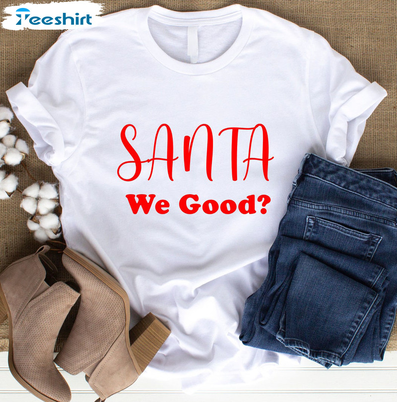 Santa We Good Christmas Shirt, Vintage Short Sleeve Hoodie