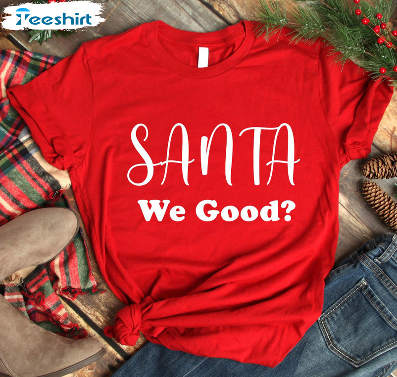 Santa We Good Christmas Shirt, Vintage Short Sleeve Hoodie