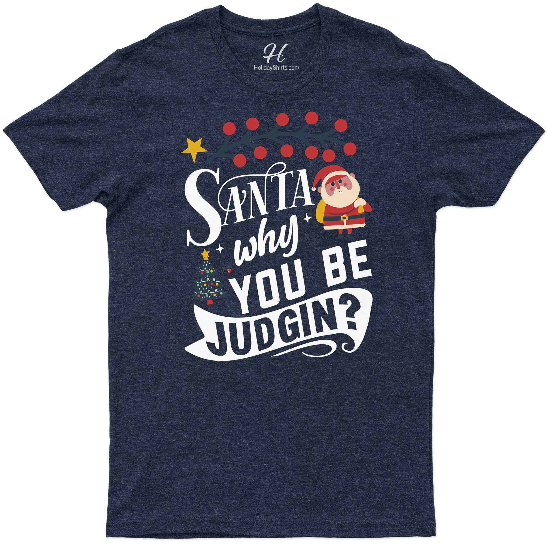 Santa, Why Judgin’? Unique Xmas Shirt