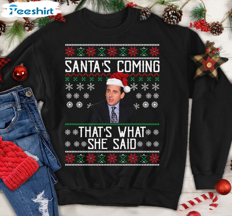 Santa’s Coming That’s What She Said Christmas Crewneck, Unisex Hoodie