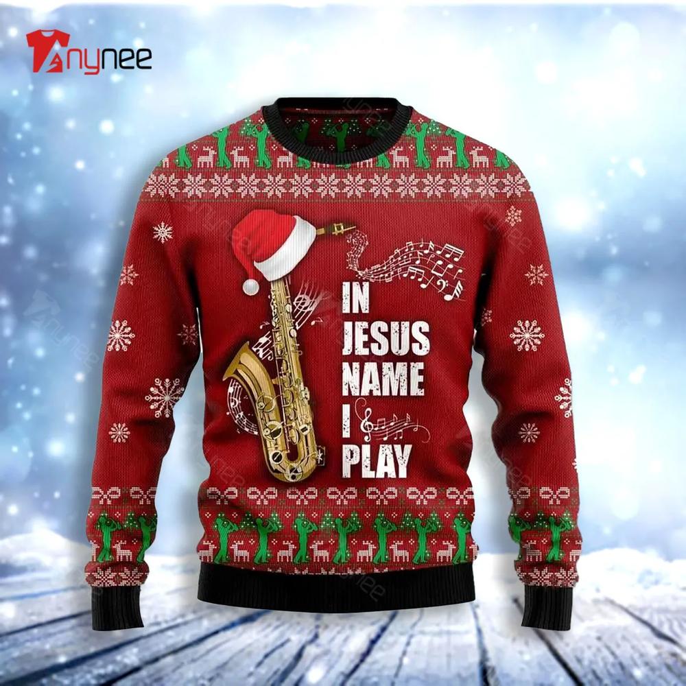 Saxophone In Jesus Name I Play Ugly Christmas Sweater- Best Christmas Gifts 2023