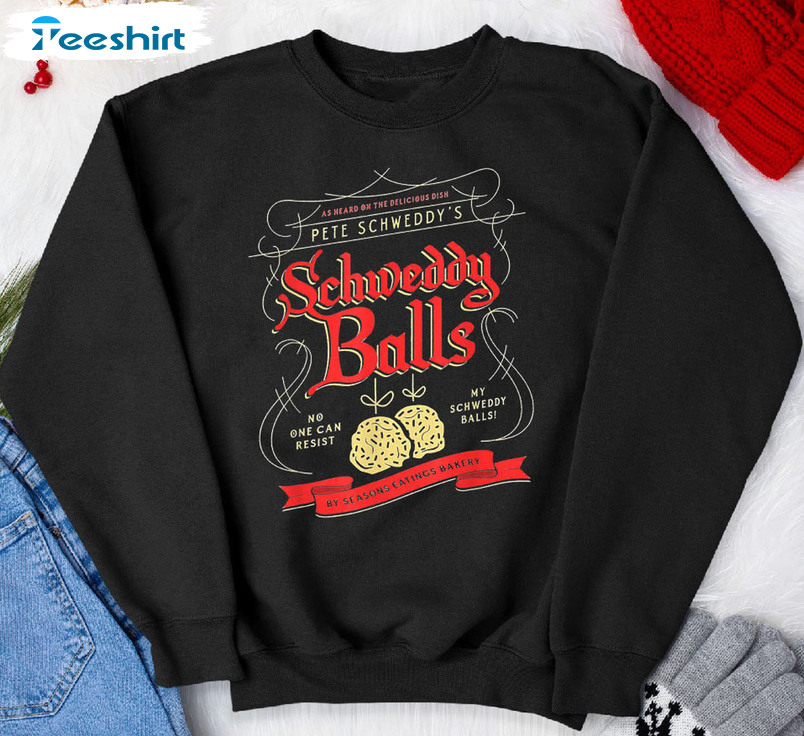 Schweddy Balls Christmas Shirt For Men And Women, Sweatshirt Hoodie Long Sleeve T-Shirt