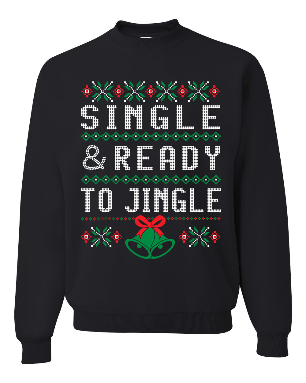 Single and Ready to Jingle Merry Ugly Christmas Sweater Unisex Crewneck Graphic Sweatshirt- Best Christmas Gifts 2023