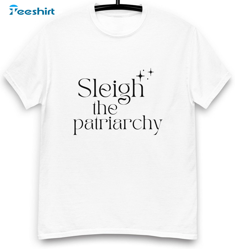 Sleigh The Patriarchy Shirt – Trendy Festive Christmas Unisex Hoodie Short Sleeve