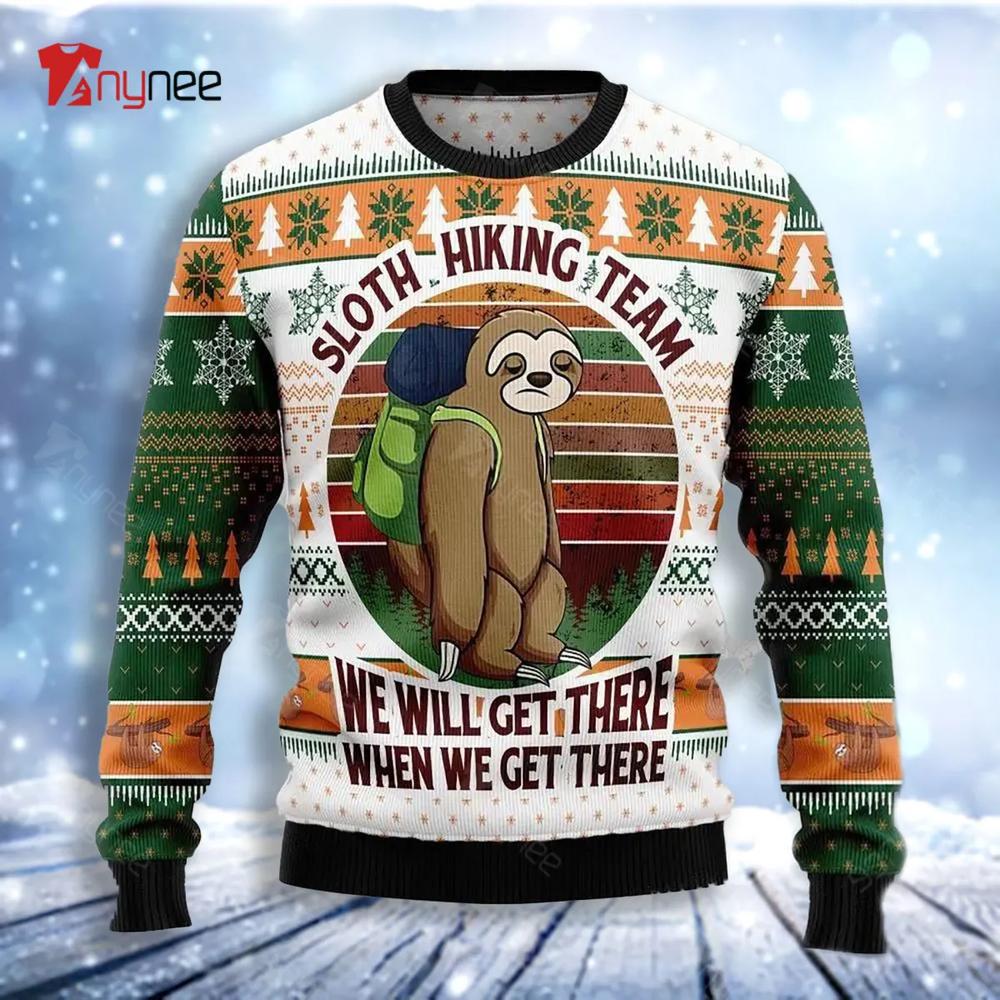 Sloth Hiking Team We Will Get There When We Get There Ugly Christmas Sweater- Best Christmas Gifts 2023