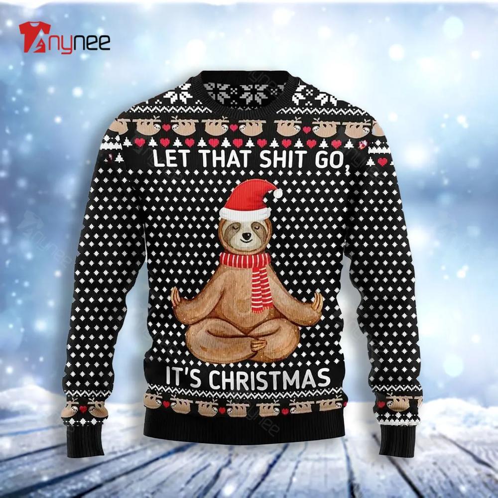 Sloth Let That Shit Go Ugly Christmas Sweater- Best Christmas Gifts 2023