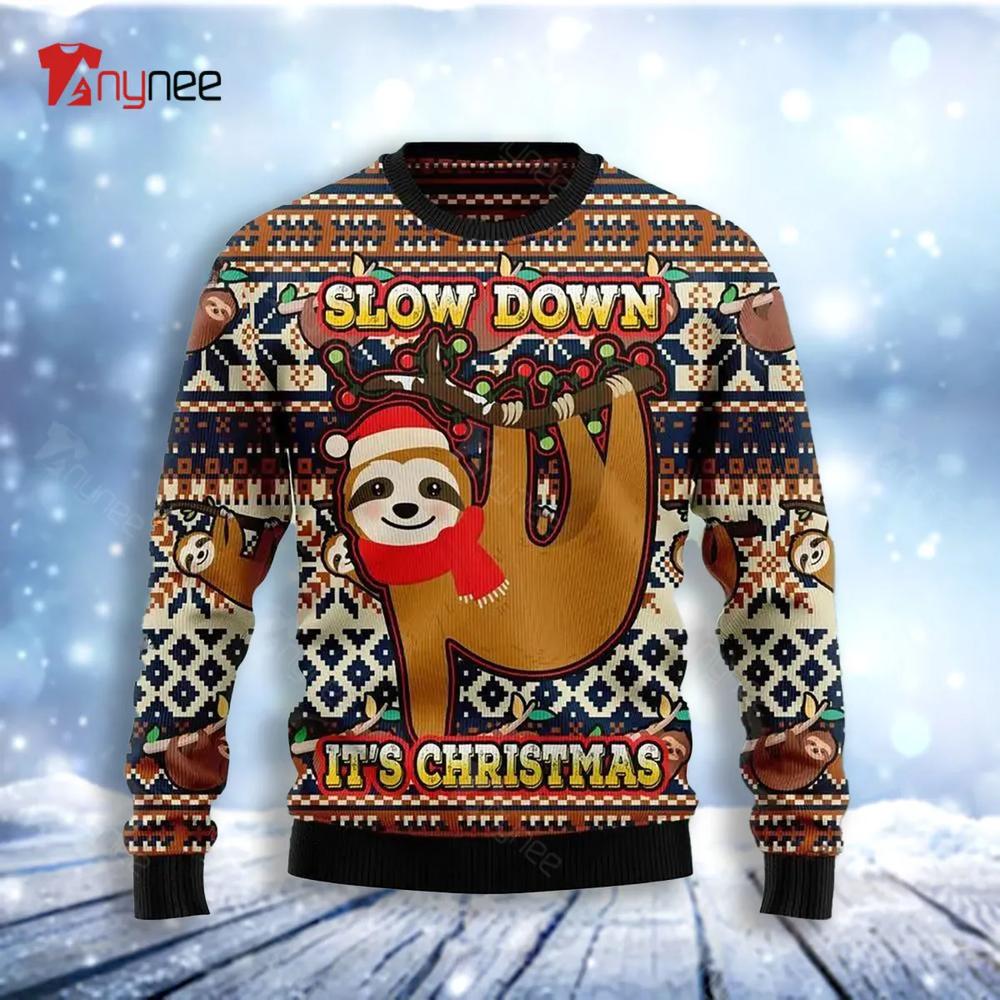 Sloth Slow Down Its Ugly Christmas Sweater- Best Christmas Gifts 2023