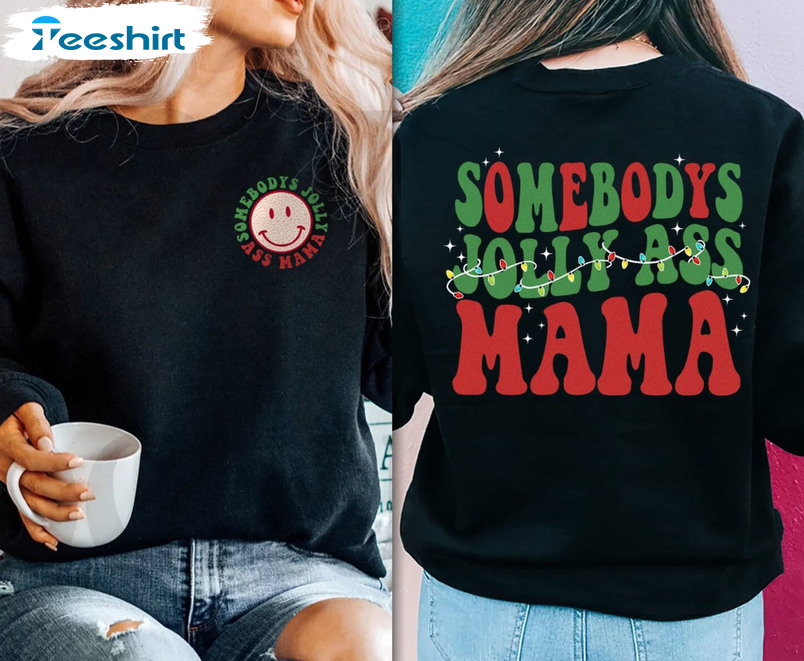 Somebody’s Jolly Ass MaMa Shirt – Christmas Party Short Sleeve Tee Tops