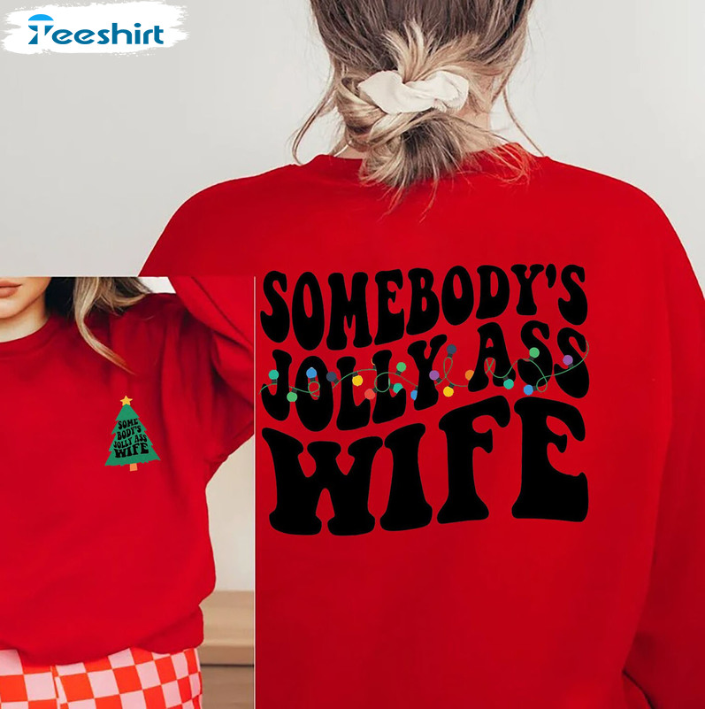 Somebody’s Jolly Ass Wife Shirt – Christmas Party Unisex Hoodie Crewneck