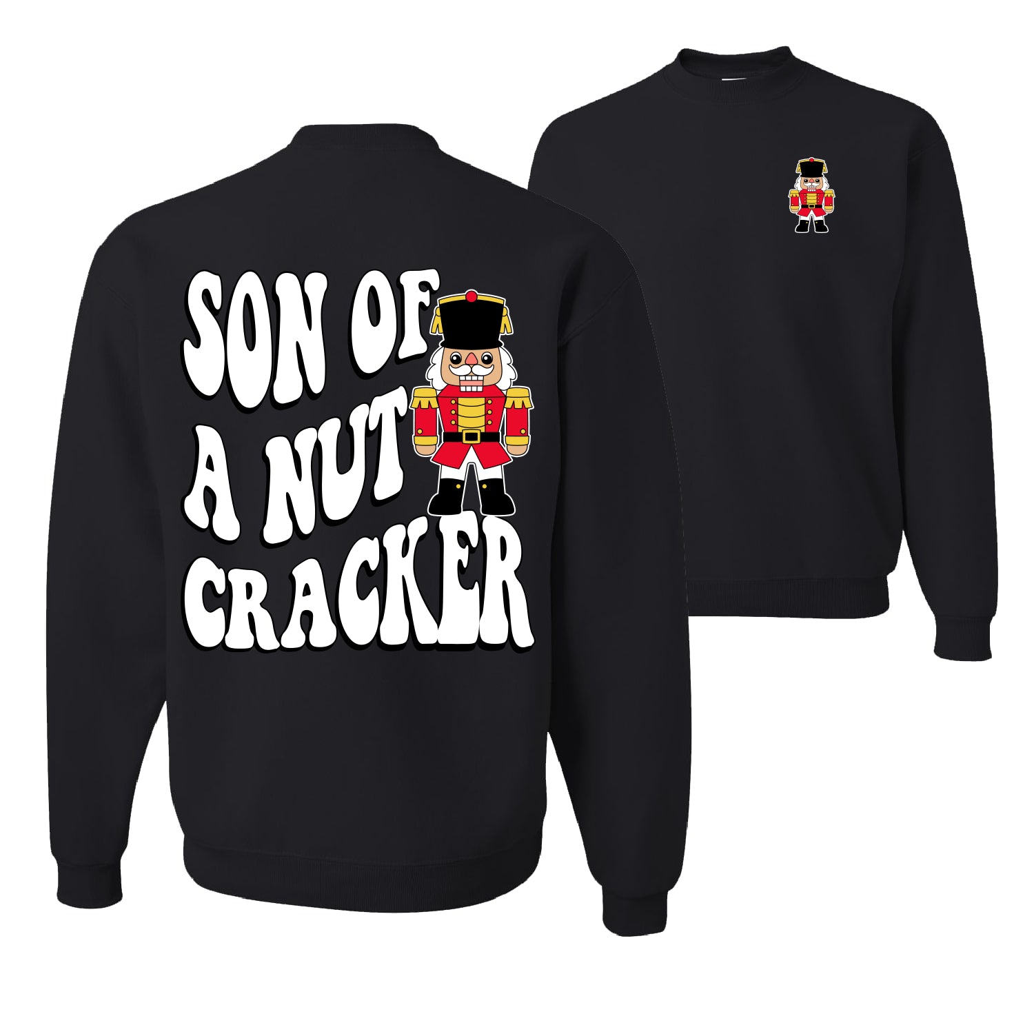 Son Of A Nut Cracker Ugly Christmas Sweater Unisex Crewneck Graphic Sweatshirt- Best Christmas Gifts 2023