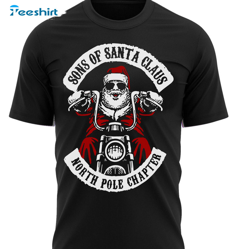 Son Of Santa Claus Shirt – North Pole Chapter Biker Christmas Sweatshirt Long Sleeve