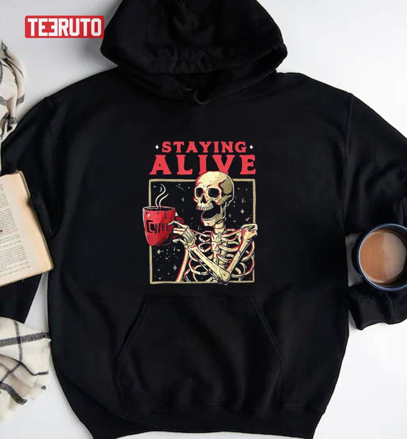 Staying Alive Skeleton Drink Coffee Halloween Unisex T-Shirt