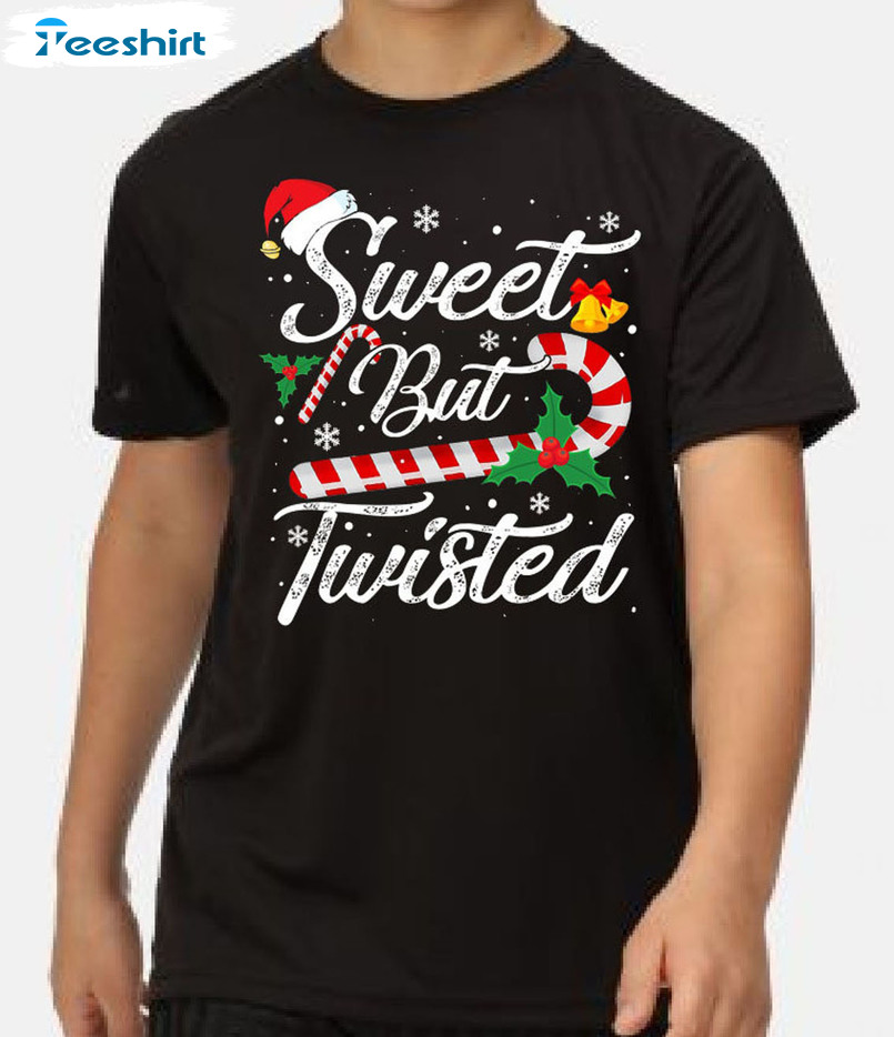 Sweet But A Little Twisted Shirt, Christmas Unisex T-shirt Sweatshirt