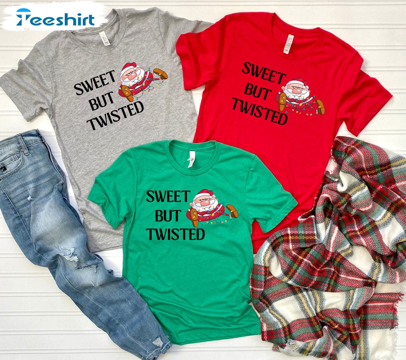 Sweet But A Little Twisted Trendy Shirt, Santa Christmas Tee Tops Unisex T-shirt