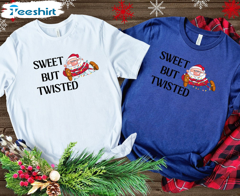 Sweet But A Little Twisted Trendy Shirt, Santa Christmas Tee Tops Unisex T-shirt