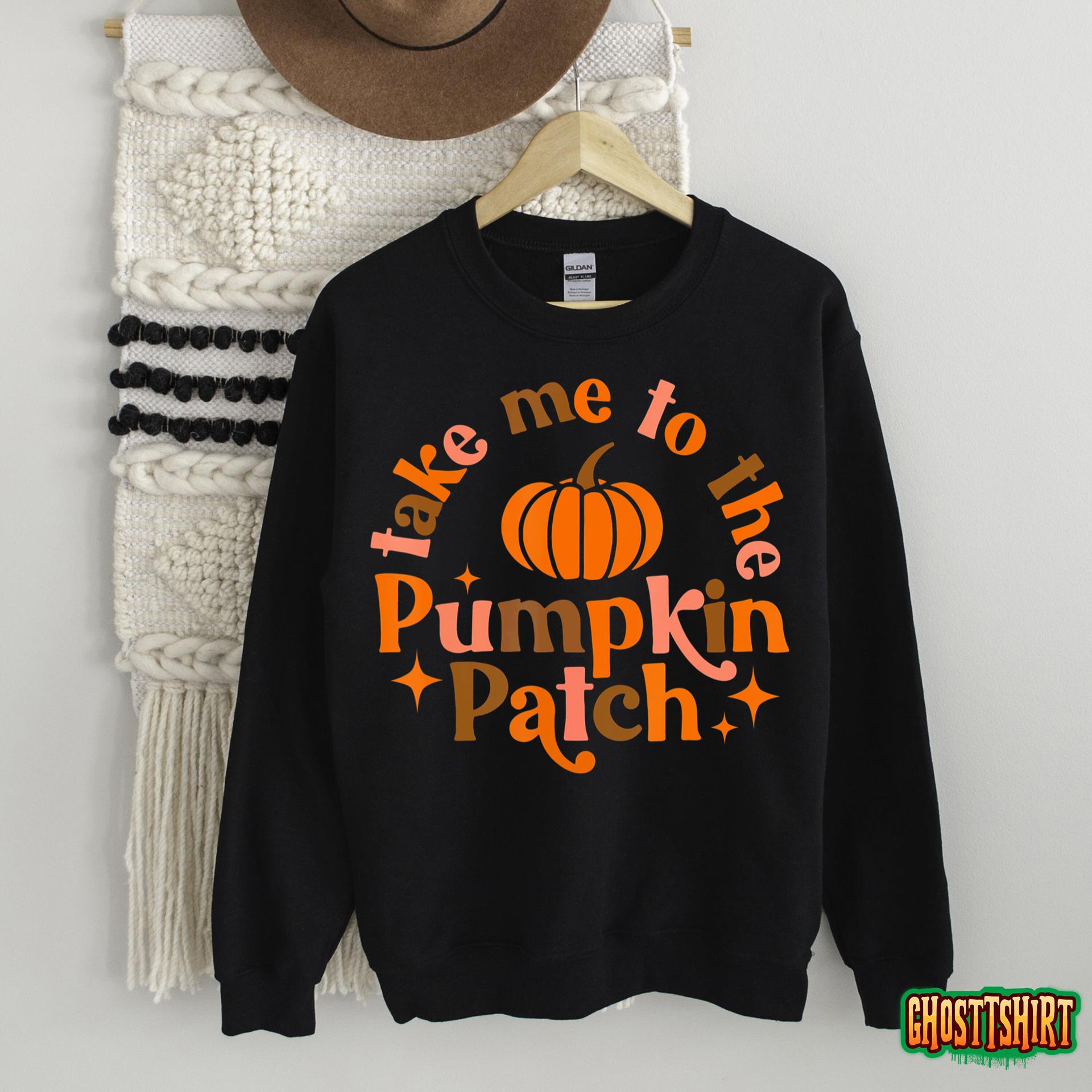 Take Me To The Pumpkin Patch Fall Halloween Thanksgiving T-Shirt