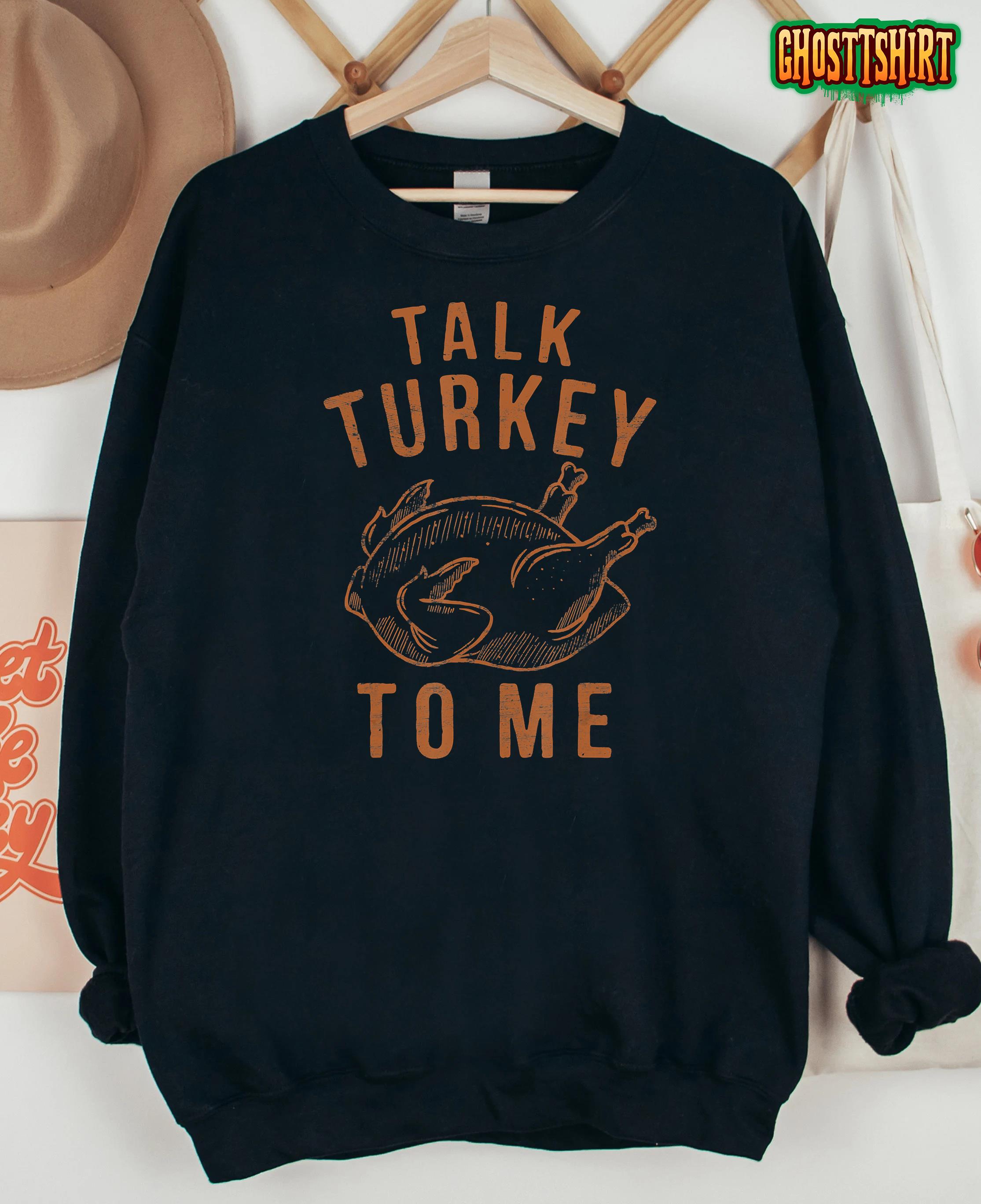 Talk Turkey To Me Leg Day Funny Thanksgiving T-Shirt