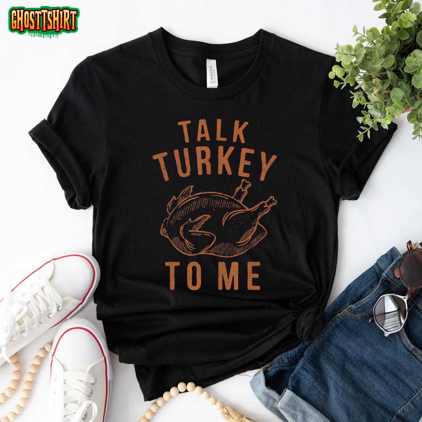 Talk Turkey To Me Leg Day Funny Thanksgiving T-Shirt