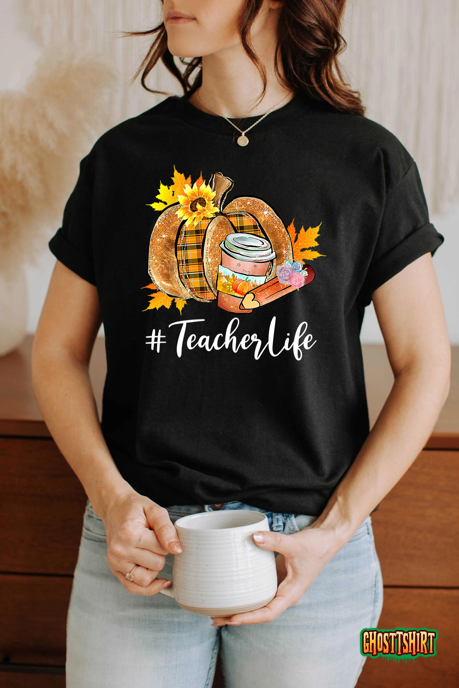 Teacher Life Pumpkin Latte Fall Autumn Thanksgiving T-Shirt