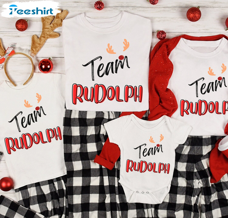 Team Rudolph Christmas Shirt – Matching Sweatshirt Crewneck For Group