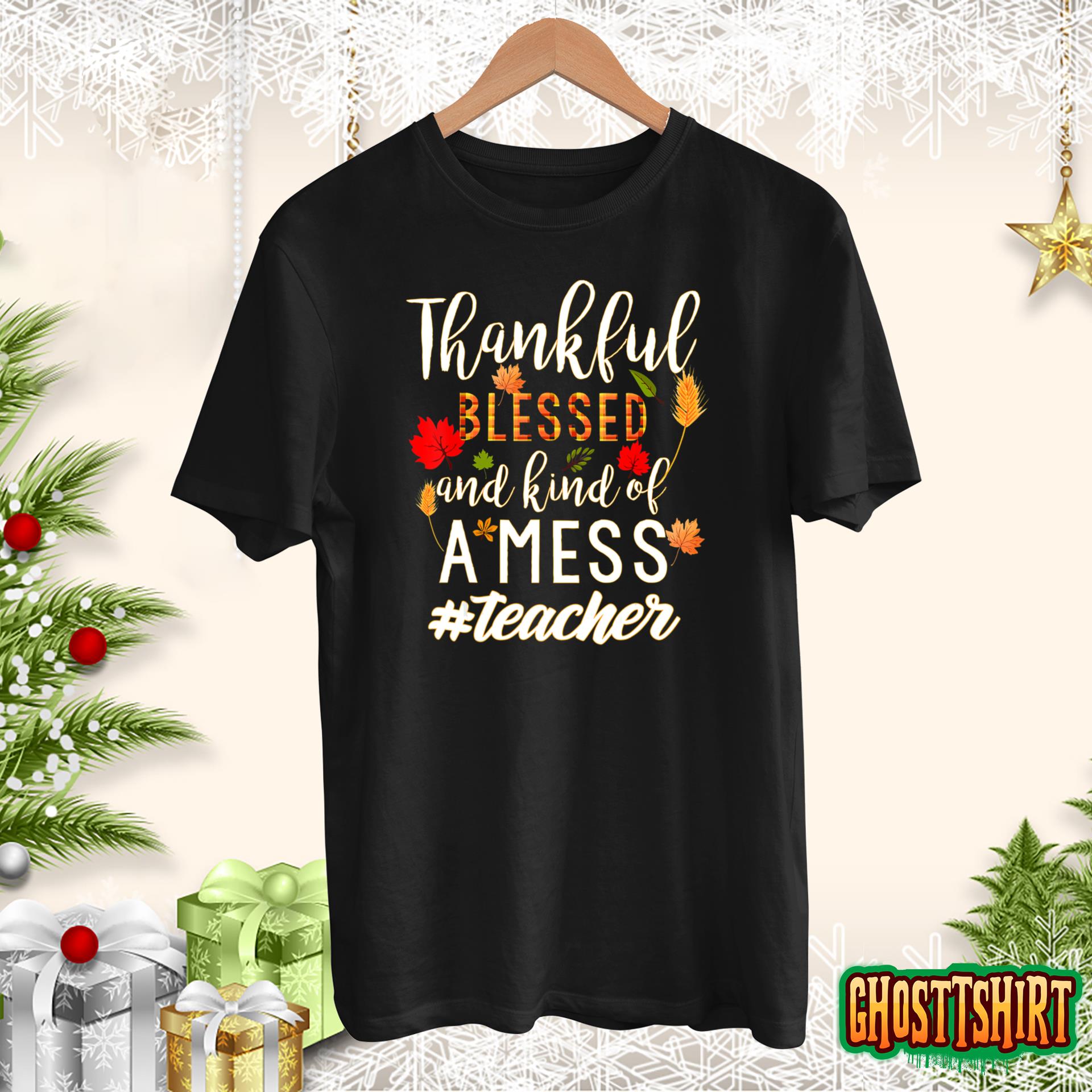 Thankful Blessed And Kind Of A Mess Teacher Sweatshirt