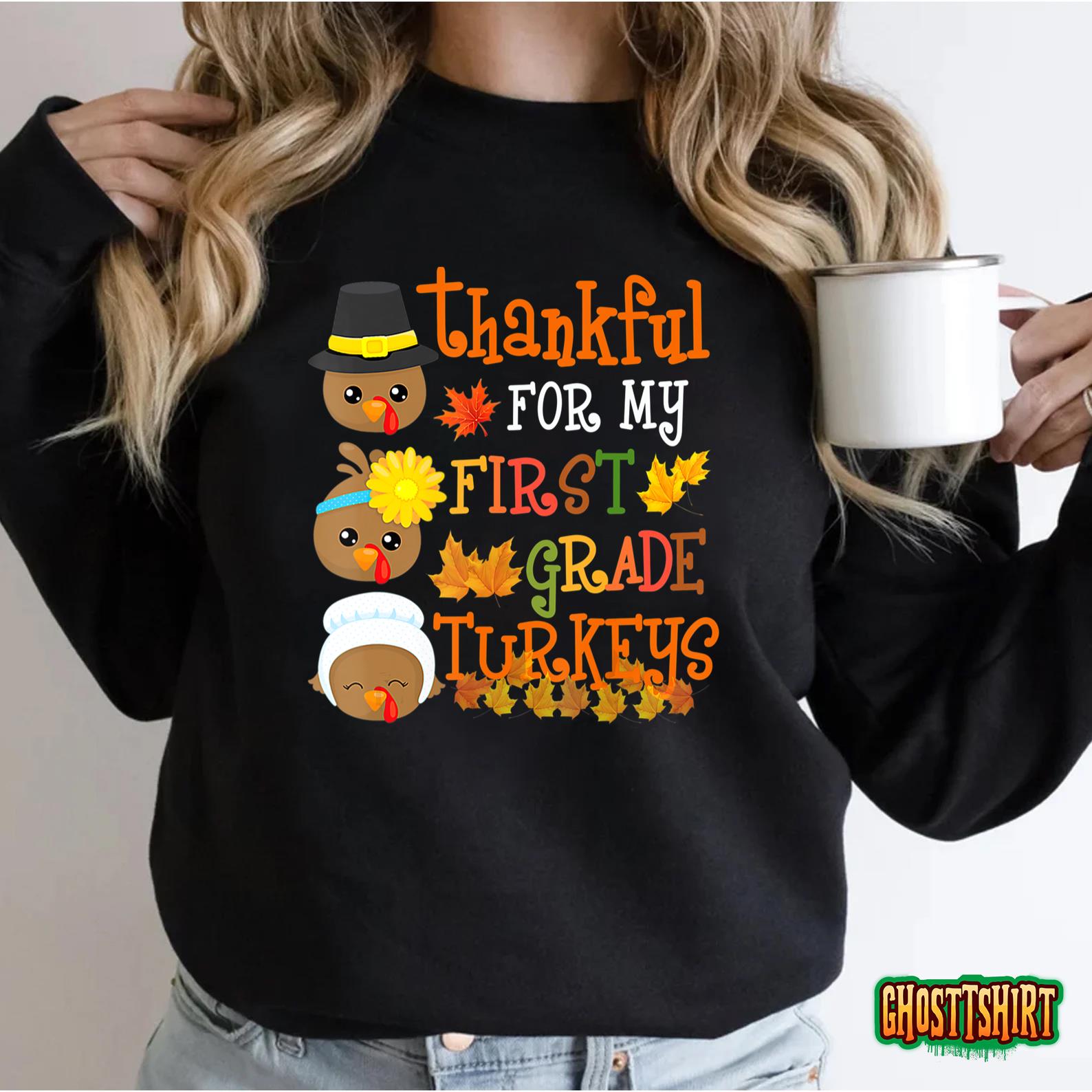 Thankful For My first grade Turkeys Thanksgiving Teacher T-Shirt