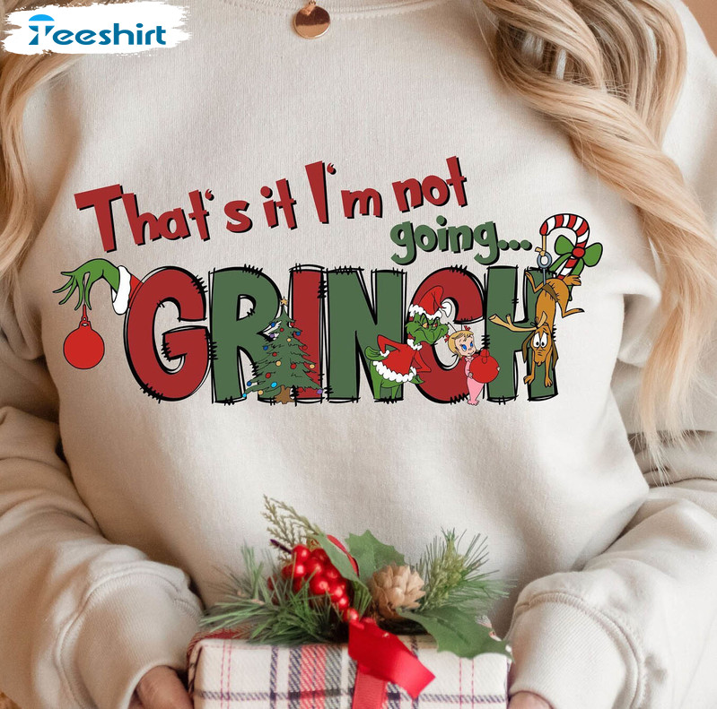 That’s It I’m Not Going Shirt, Funny Christmas Crewneck Sweatshirt