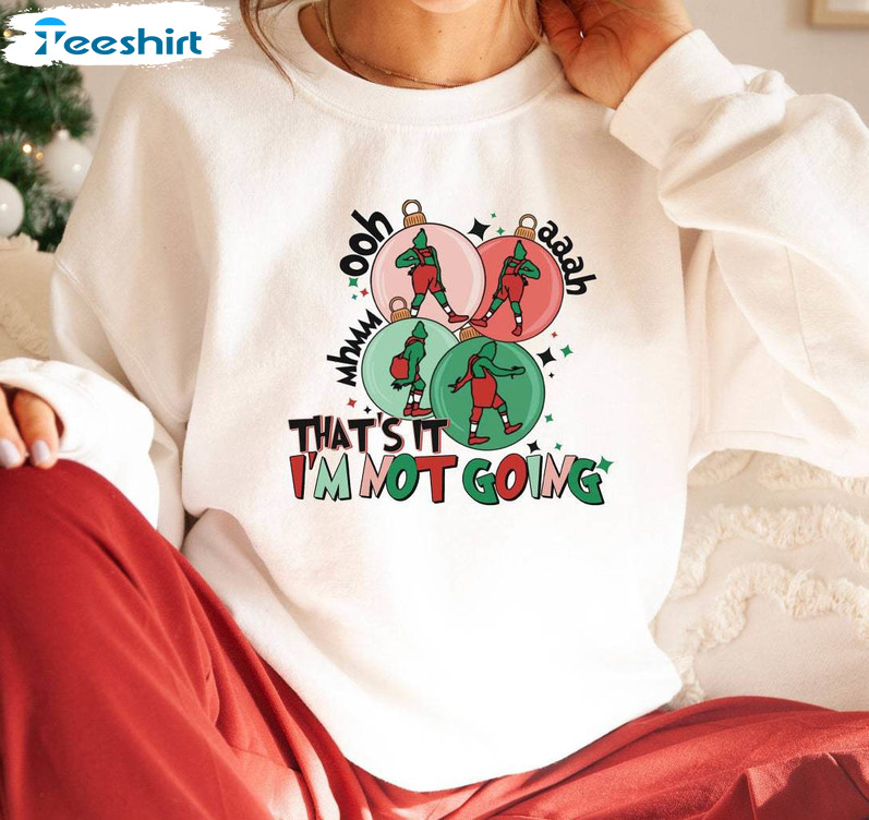 That’s It I’m Not Going Shirt, Funny Christmas Matching Crewneck Unisex Hoodie