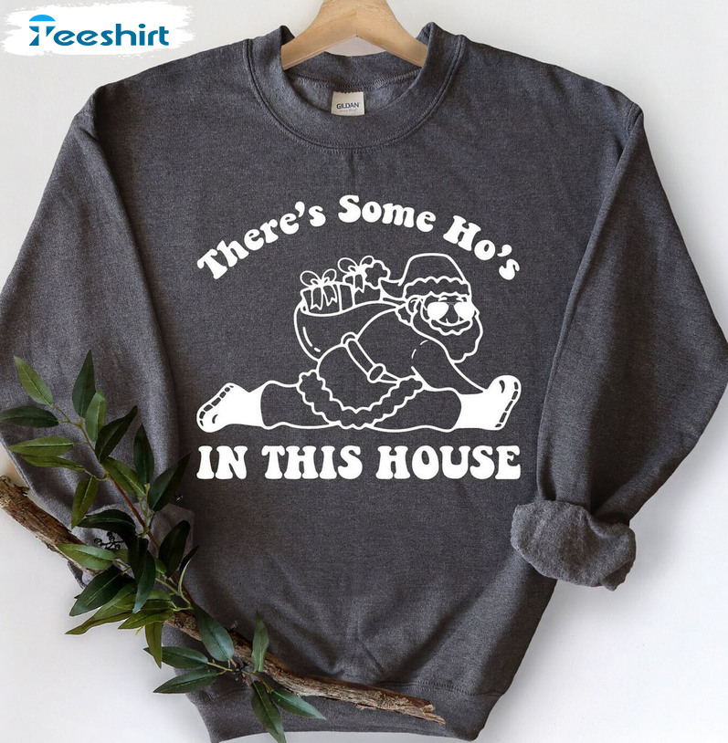 There Is Some Ho’s In This House Shirt, Christmas Long Sleeve Unisex T-shirt