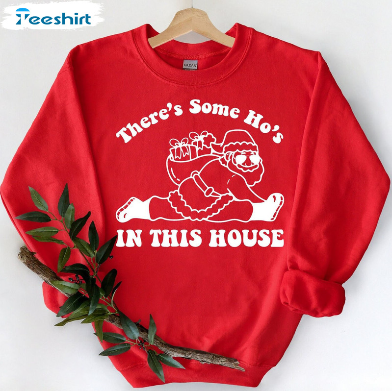 There Is Some Ho’s In This House Shirt, Christmas Long Sleeve Unisex T-shirt