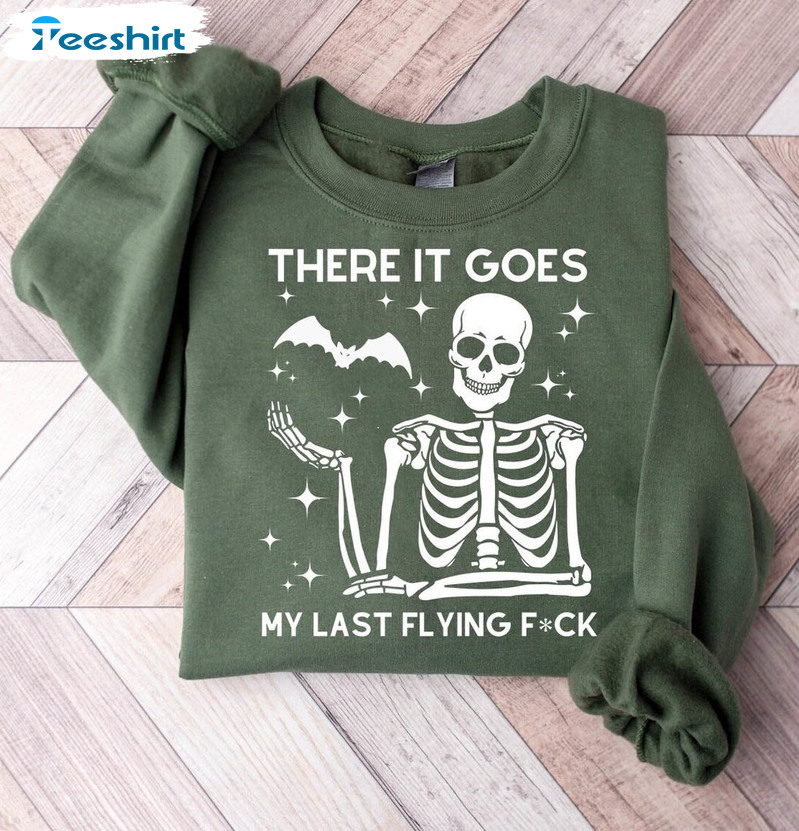 There It Goes My Last Flying Fuck Cute Shirt, Halloween Skeleton Unisex T Shirt Long Sleeve