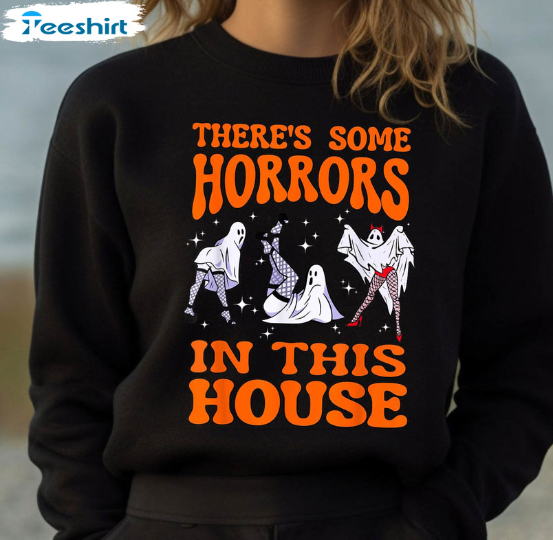 There’s Some Horrors In This House Shirt, Funny Halloween Unisex Hoodie Crewneck