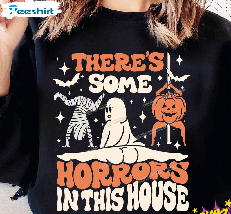 There’s Some Horrors In This House Shirt, Halloween Funny Ghost Short Sleeve Sweatshirt