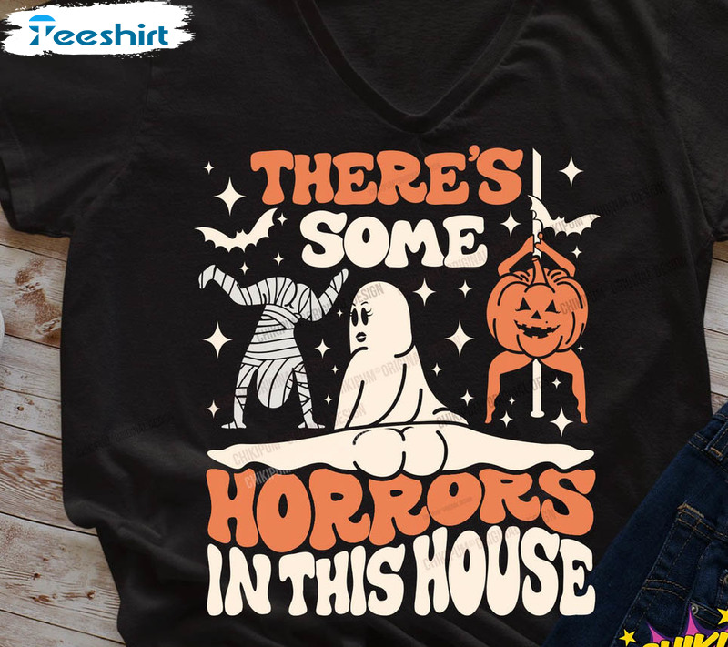 There’s Some Horrors In This House Shirt, Halloween Funny Ghost Short Sleeve Sweatshirt